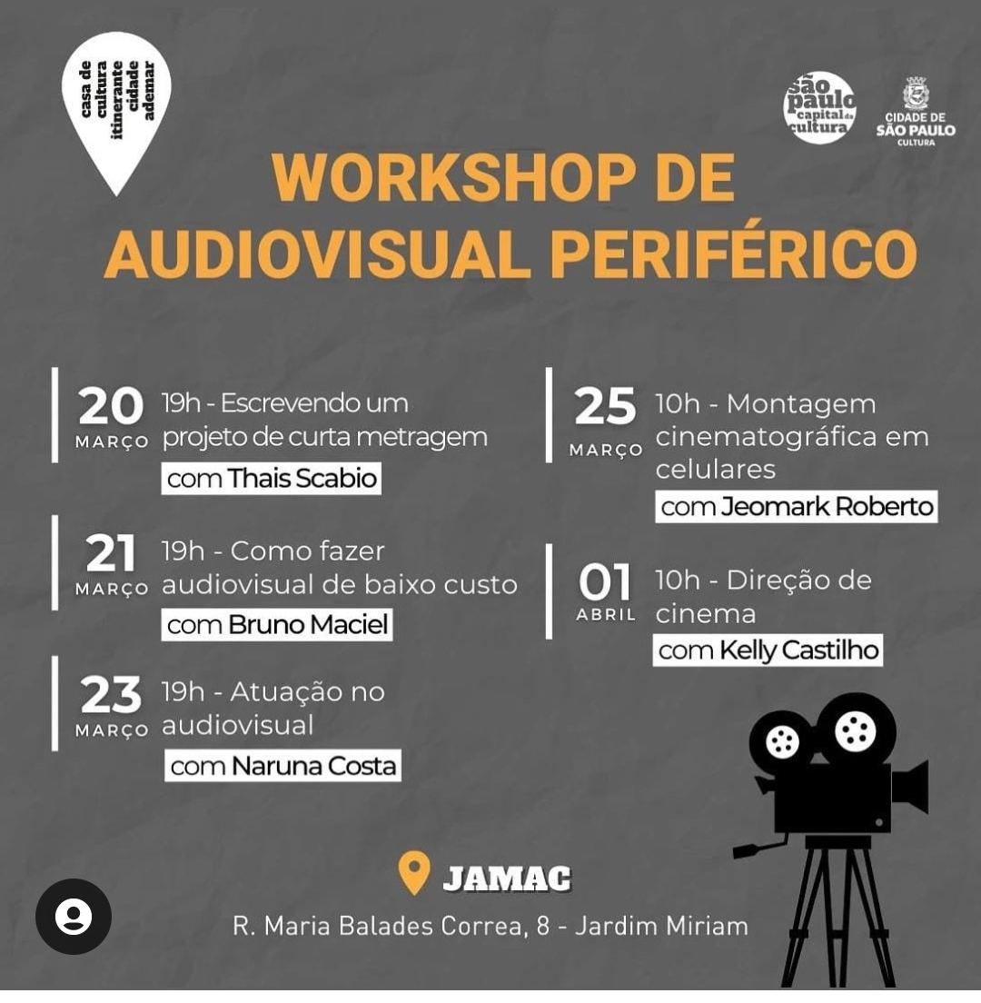 Na próxima semana teremos uma programação de oficinas gratuitas de audiovisual no JAMAC, realizadas em parceria com a Casa de Cultura Itinerante da Cidade Ademar (@ccidadeademar)! Confiram: > Escrevendo um projeto de Curta Metragem, com Thais Scabio (segunda-feira, 20/03, das 19h às 22h) > Como fazer audiovisual de baixo custo, com Bruno Maciel (terça-feira, 21/03, das 19h às 21h) > Atuação no audiovisual e direção de atores, com Naruna Costa (quinta-feira, 23/03, das 19h às 21h) > Cinema Inclusivo, com Thiago Fernandes (sexta-feira, 24/03, das 19h às 21h) > Montagem cinematográfica em Celulares, com Jeomark (sábado, 25/03, das 10h às 12h) > Direção audiovisual, com Kelly Castilho (sábado, 01/04, das 10h às 12h 🔗 Inscrições GRATUITAS: https://forms.gle/CCWkDXkn6X8WddTh7 📍 JAMAC | Jardim Miriam Arte Clube (Rua Maria Balades Corrêa, 08 - Jardim Miriam) 📲 Mais informações e inscrições: oficinasjamac@gmail.com